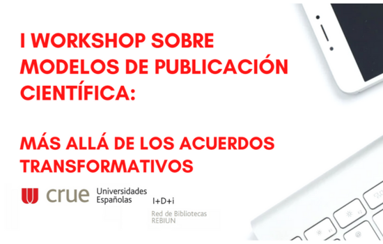 I Workshop sobre modelos de publicación científica: más allá de los acuerdos transformativos