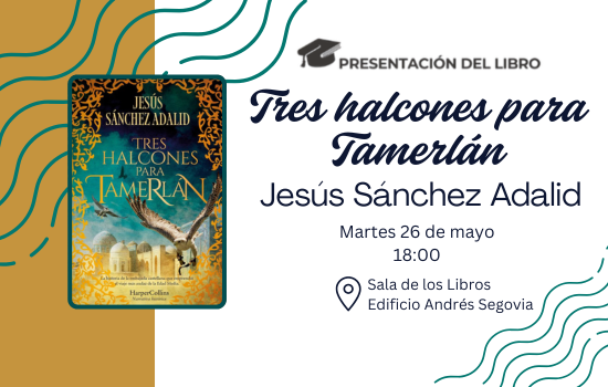 Presentación de libro: «Tres halcones para Tamerlán» de Jesús Sánchez Adalid